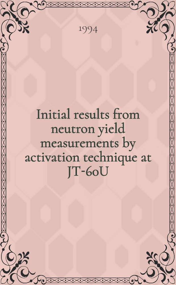 Initial results from neutron yield measurements by activation technique at JT-60U