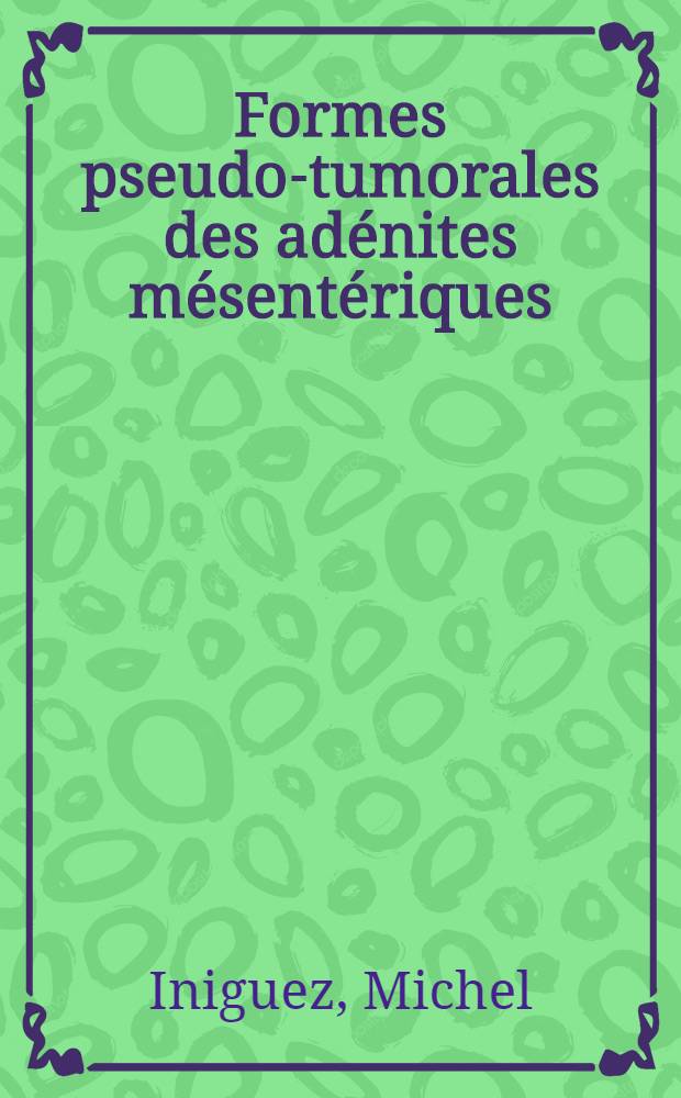 Formes pseudo-tumorales des adénites mésentériques : Études clinique et diagnostique : Thèse ..