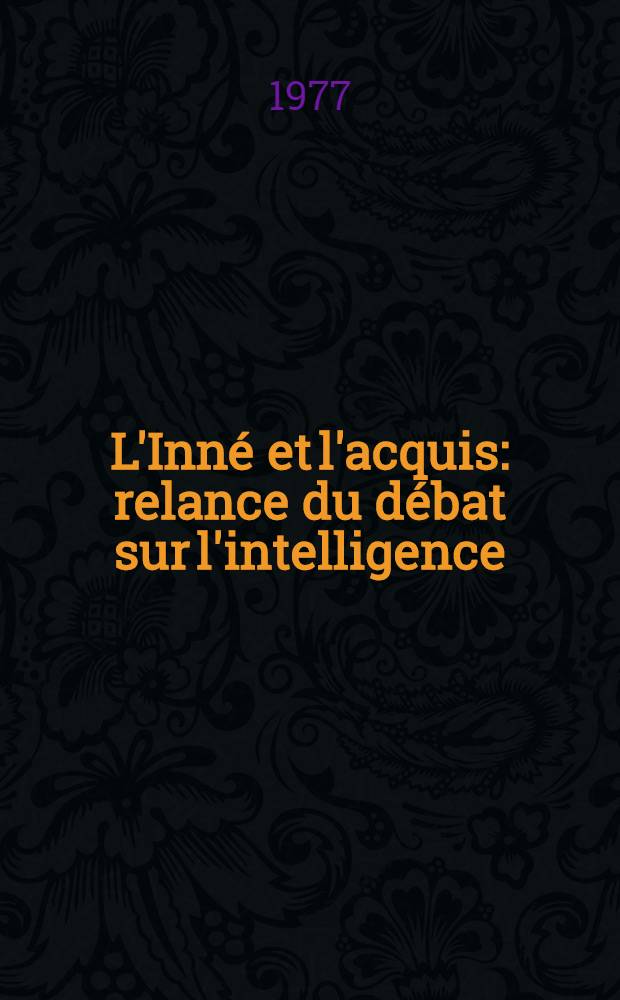 L'Inné et l'acquis: relance du débat sur l'intelligence