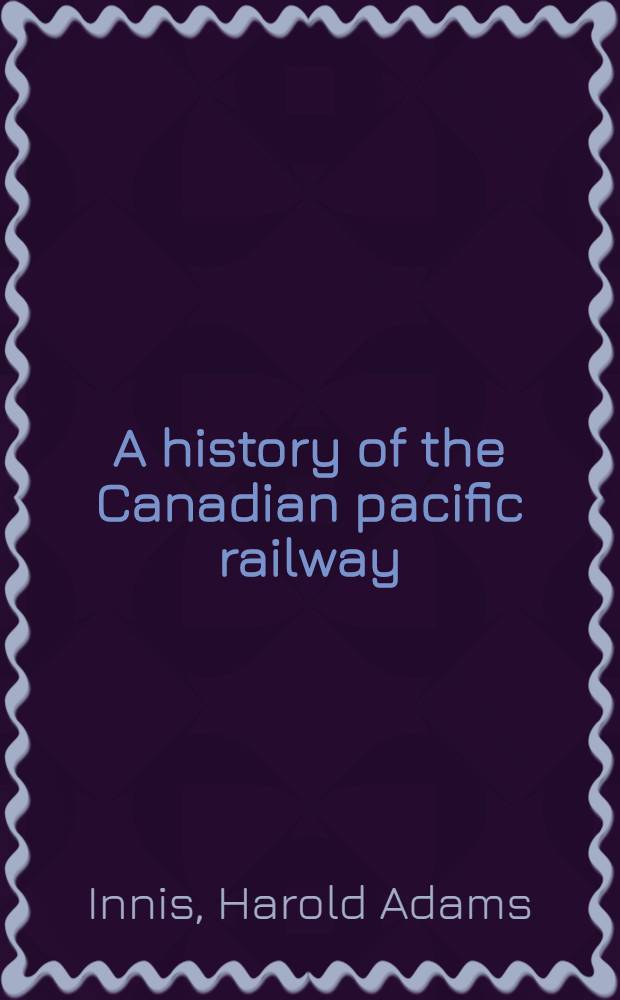 A history of the Canadian pacific railway
