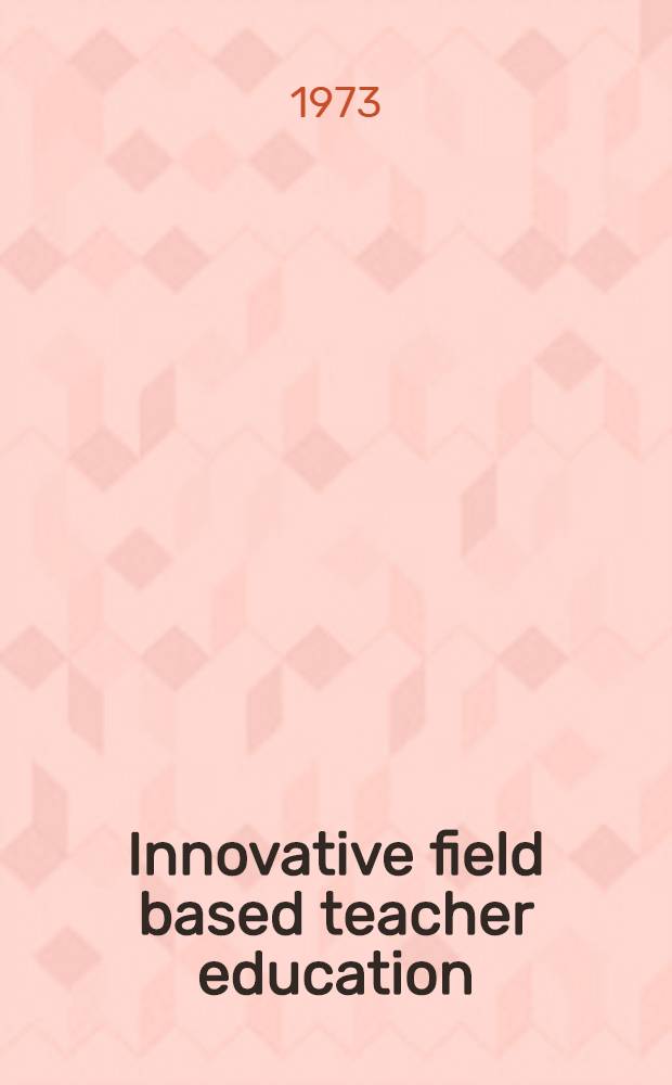 Innovative field based teacher education : Nine variations on a theme