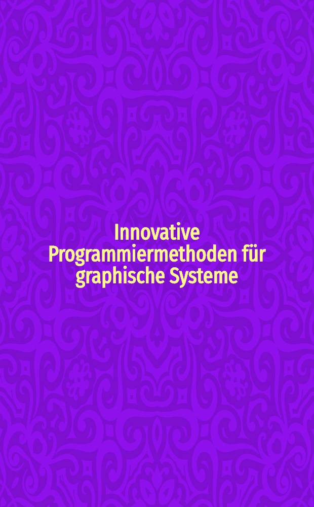 Innovative Programmiermethoden für graphische Systeme : GI-Fachgespräch, Bonn, 1./2. Juni, 1992