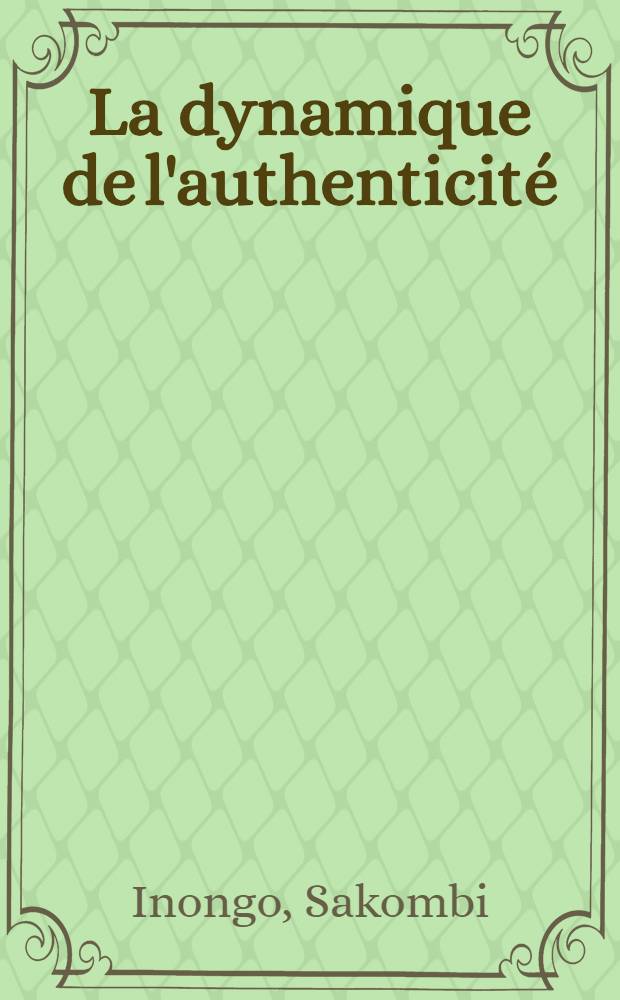 La dynamique de l'authenticité : Aux campus de Lubumbashi, de Kinshasa et de Kisangani : Réalisation du Dép. de l'orientation nat.