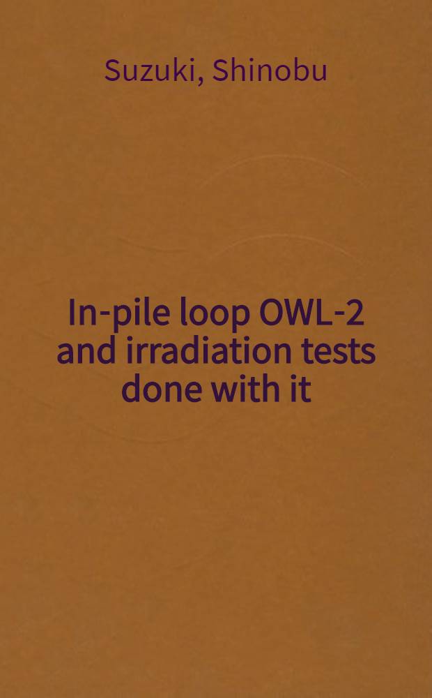 In-pile loop OWL-2 and irradiation tests done with it