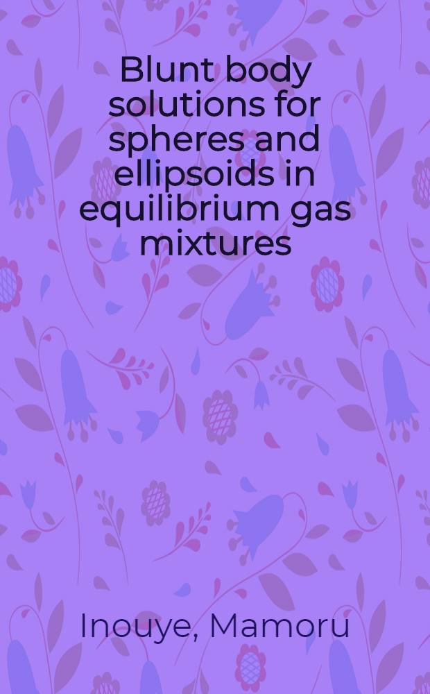 Blunt body solutions for spheres and ellipsoids in equilibrium gas mixtures