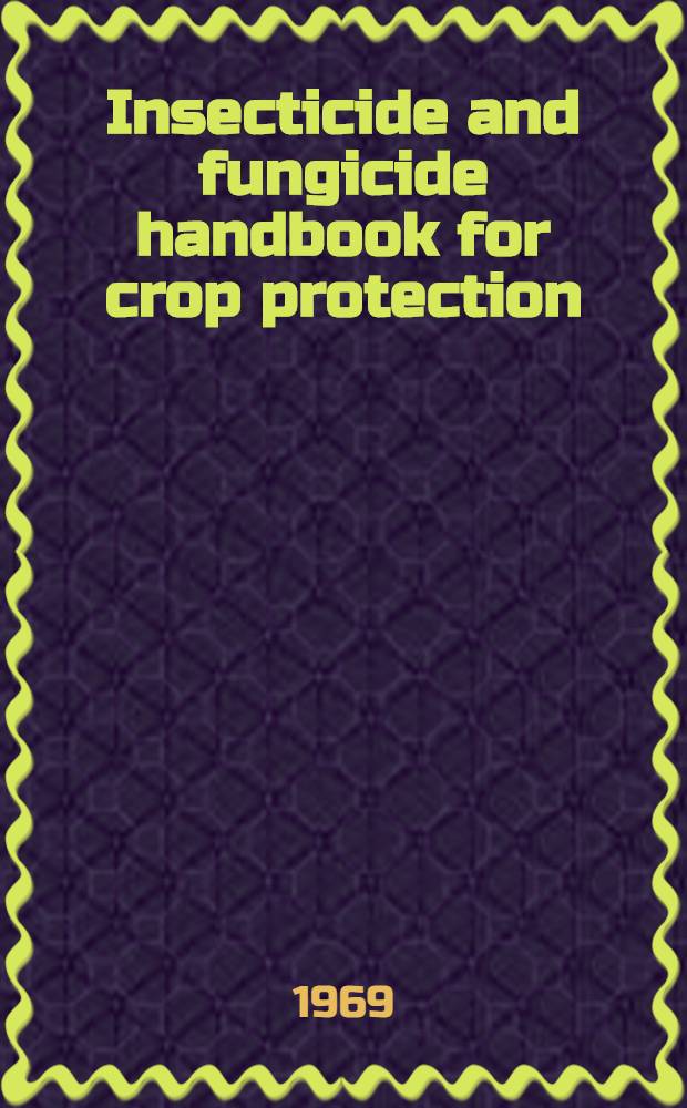Insecticide and fungicide handbook for crop protection