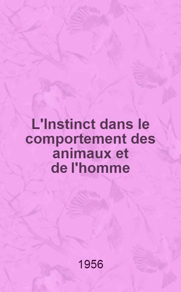 L'Instinct dans le comportement des animaux et de l'homme
