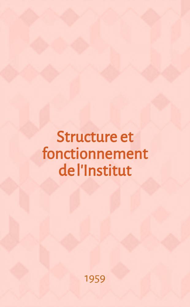Structure et fonctionnement [de l'Institut]
