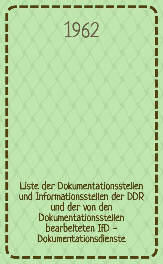 Liste der Dokumentationsstellen und Informationsstellen der DDR und der von den Dokumentationsstellen bearbeiteten IfD - Dokumentationsdienste