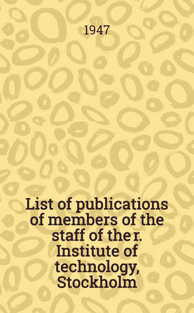 List of publications of members of the staff of the r. Institute of technology, Stockholm