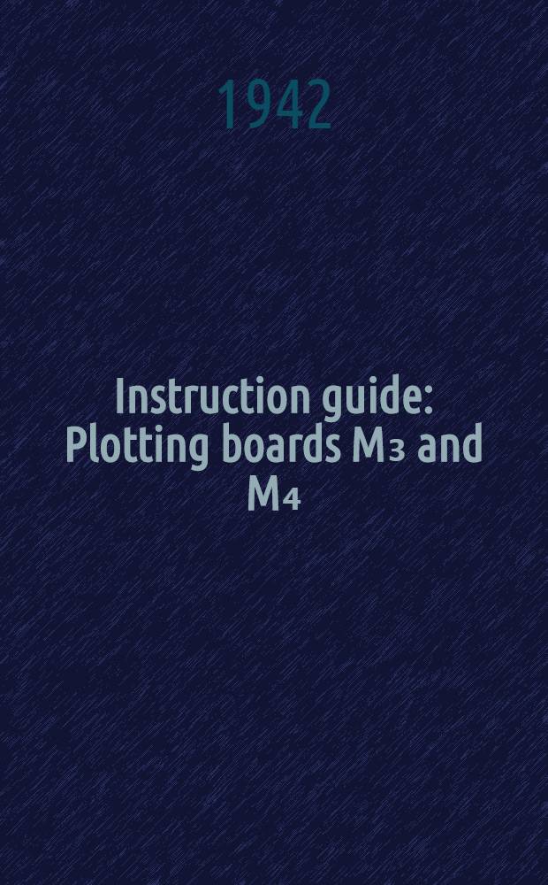 Instruction guide : Plotting boards M₃ and M₄