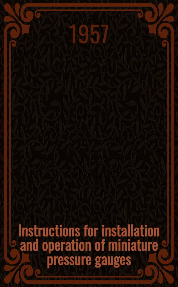 Instructions for installation and operation of miniature pressure gauges