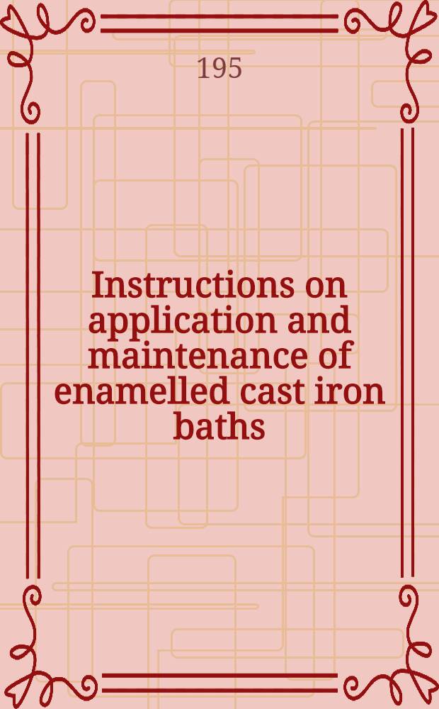 Instructions on application and maintenance of enamelled cast iron baths