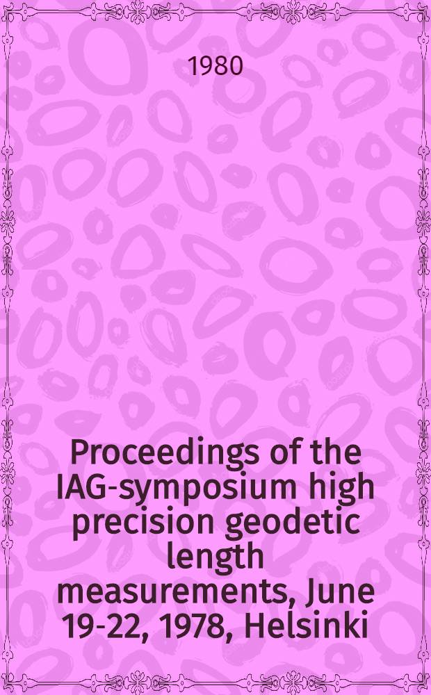 Proceedings of the IAG-symposium high precision geodetic length measurements, June 19-22, 1978, Helsinki