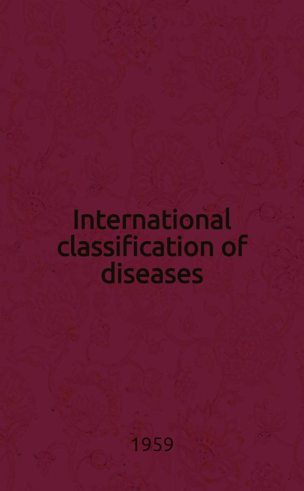 International classification of diseases : Adapted for indexing of hospital records and operation classification