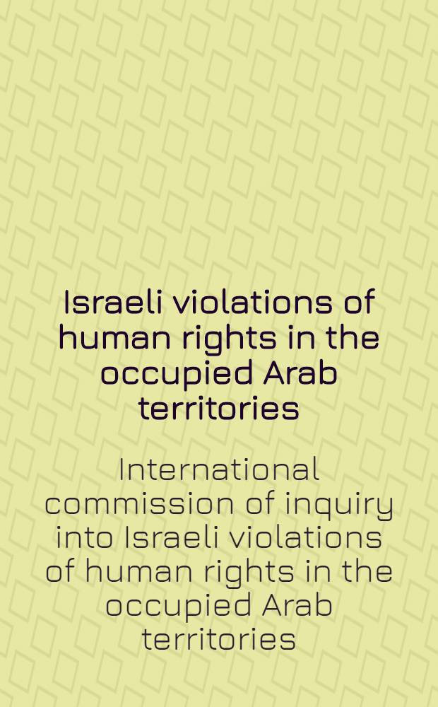 Israeli violations of human rights in the occupied Arab territories : Report of the Second sess. of a WPC Intern. inquiry commiss