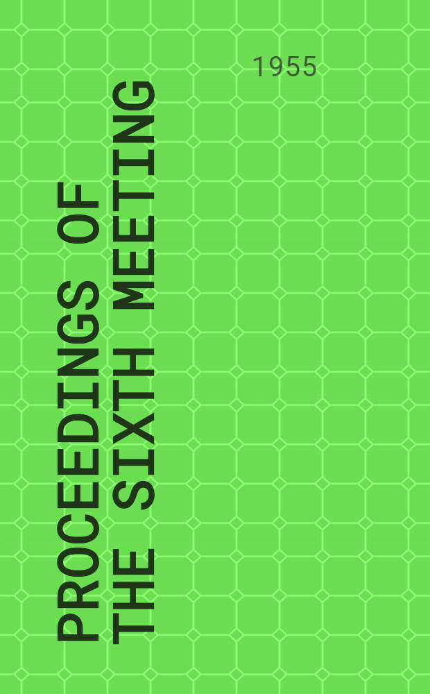 Proceedings of the sixth meeting = Comtes rendus de la sixième réunion : Poitiers 1954