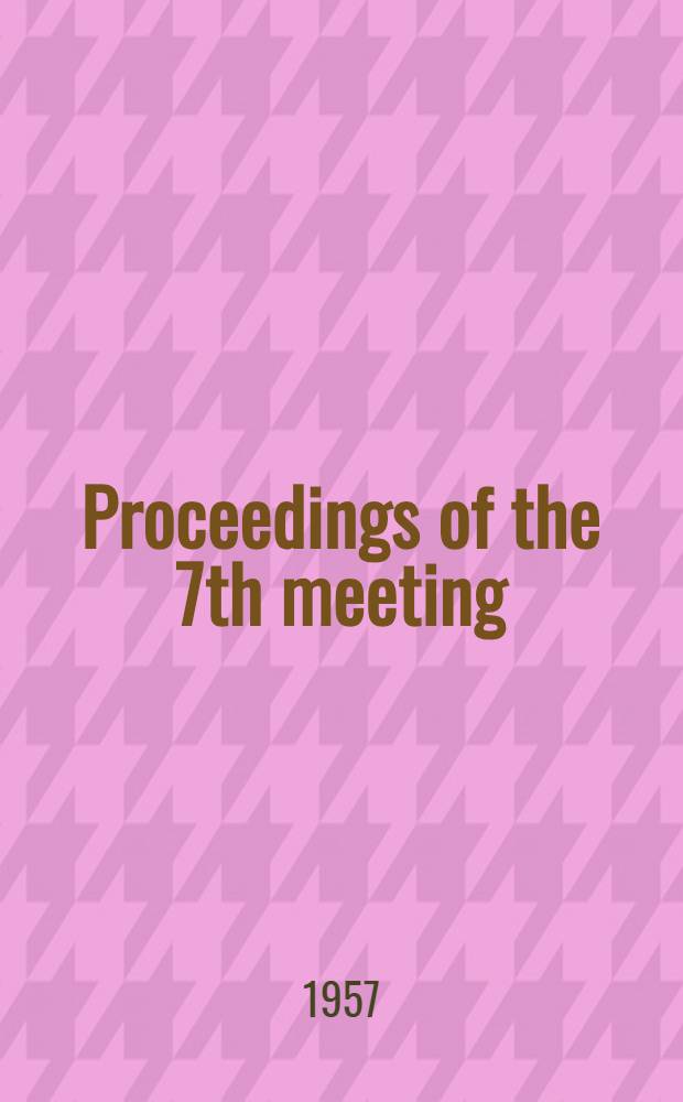 Proceedings of the 7th meeting = Comité international de thermodynamique et de cinétique électrochimiques : Lindau, 1955 : Comptes rendus de la 7-me réunion