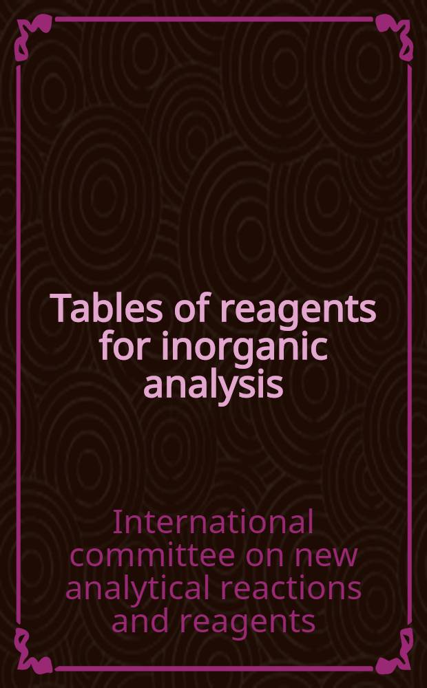 Tables of reagents for inorganic analysis