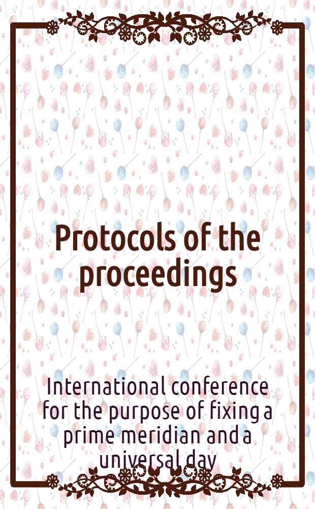 Protocols of the proceedings