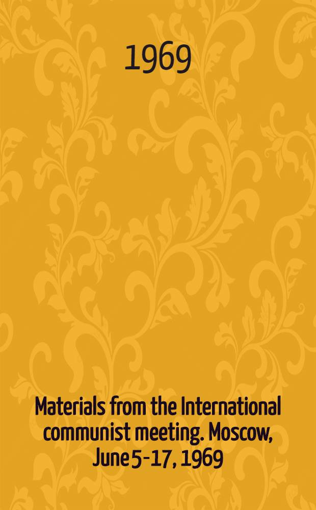 Materials from the International communist meeting. Moscow, June 5-17, 1969
