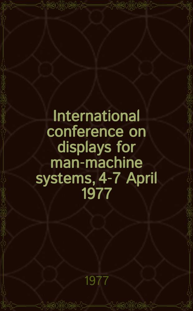 International conference on displays for man-machine systems, 4-7 April 1977