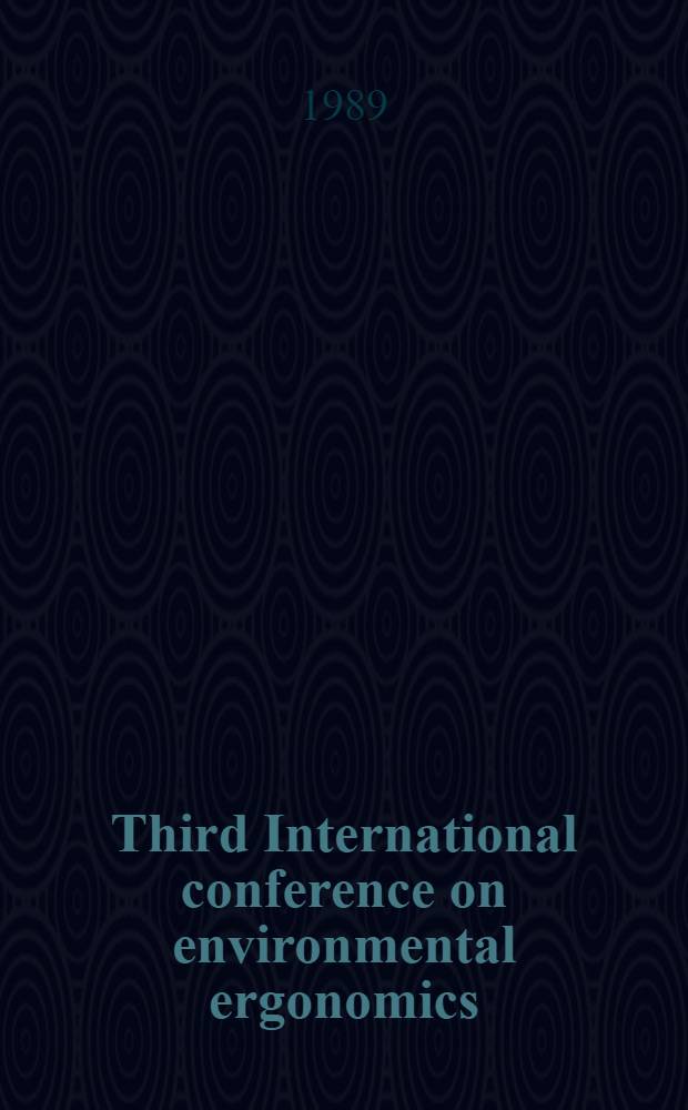 Third International conference on environmental ergonomics : Helsinki, 8-12 Aug. 1988