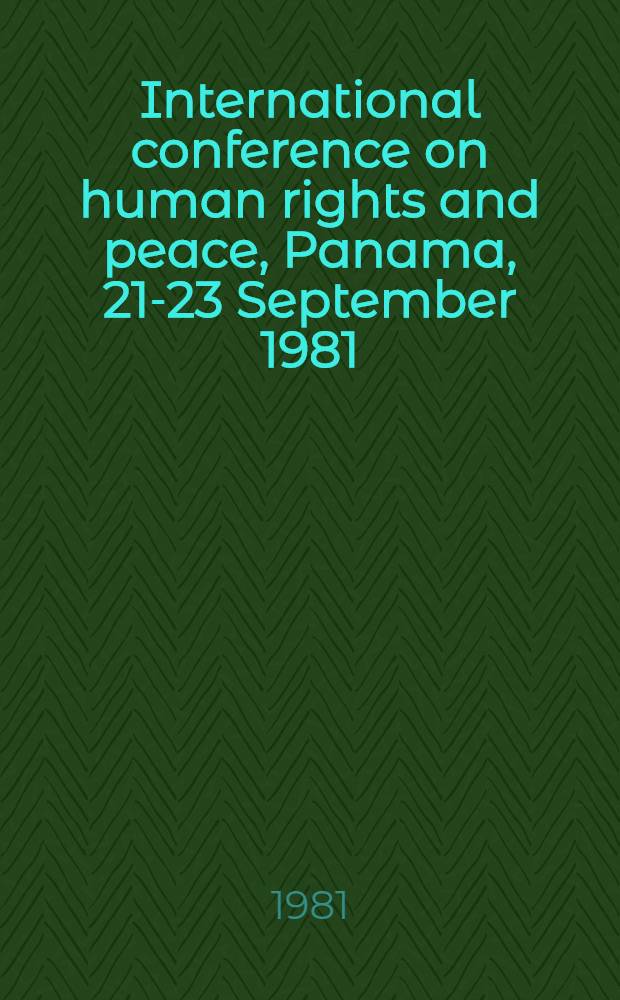 International conference on human rights and peace, [Panama, 21-23 September 1981 : Papers
