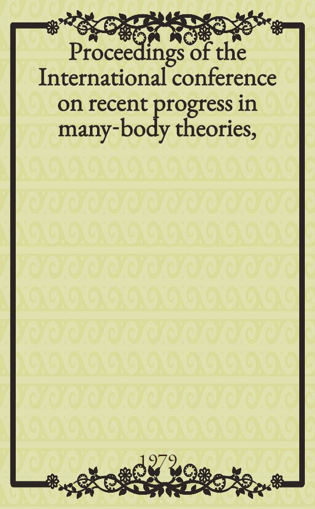 Proceedings of the International conference on recent progress in many-body theories, (Trieste, Italy, Oct. 2-7, 1978)