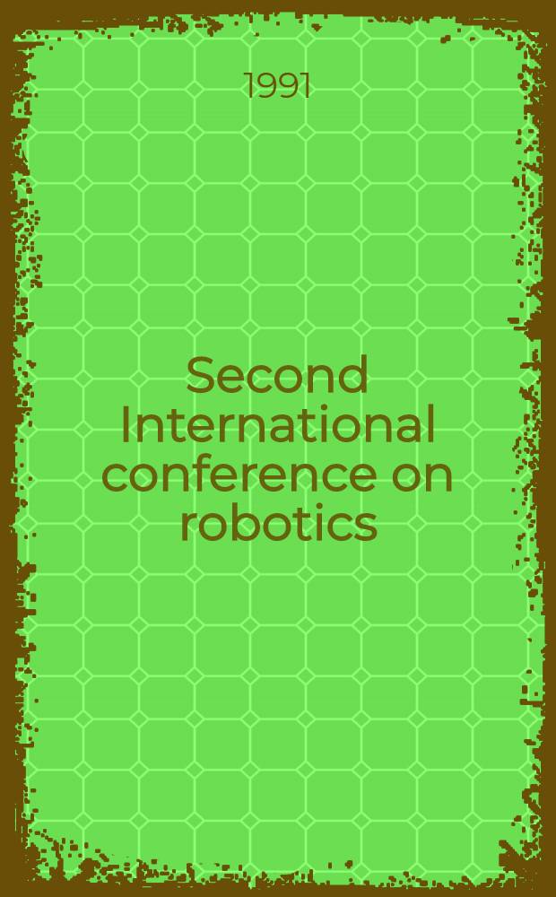 Second International conference on robotics : Dubrovnik, Yugoslavia, 26-28 June 1989