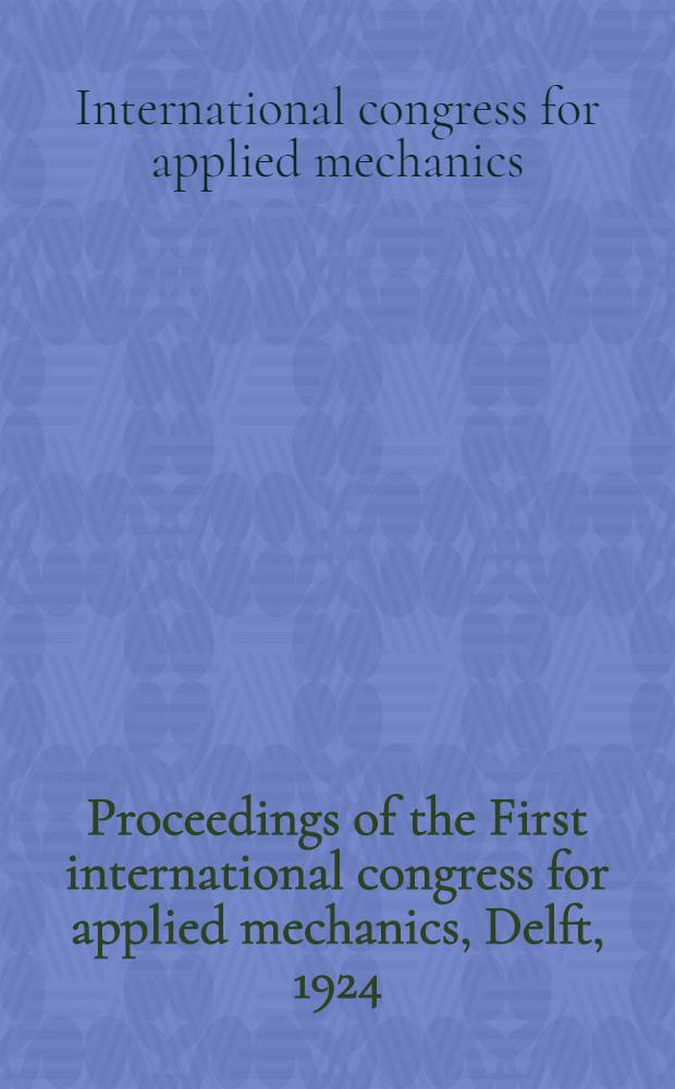 Proceedings of the First international congress for applied mechanics, Delft, 1924