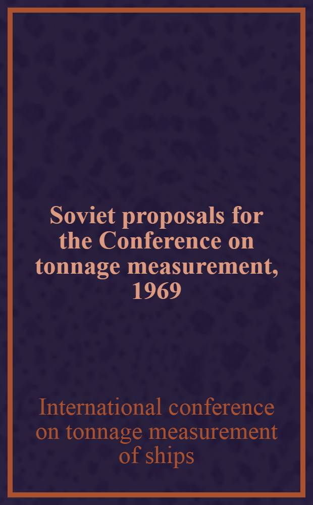 Soviet proposals for the Conference on tonnage measurement, 1969