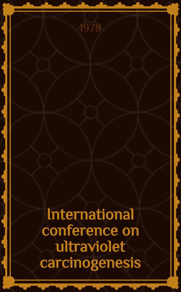 International conference on ultraviolet carcinogenesis : a conf. held in Warrenton, Virginia, March 21-23 1977