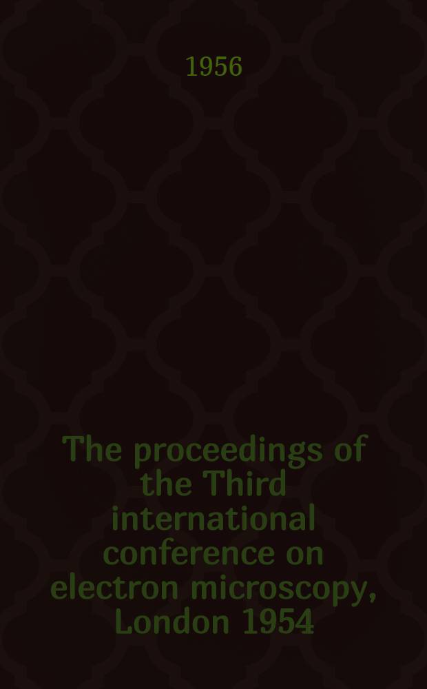 The proceedings of the Third international conference on electron microscopy, London 1954