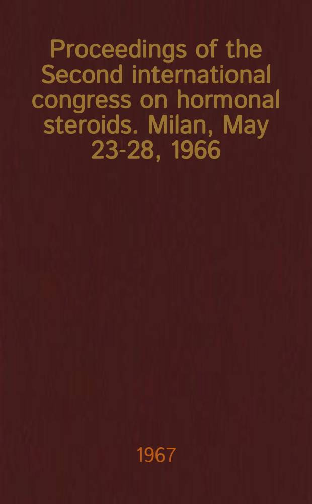 Proceedings of the Second international congress on hormonal steroids. Milan, May 23-28, 1966