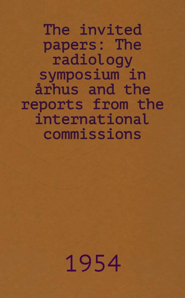 The invited papers : The radiology symposium in århus and the reports from the international commissions