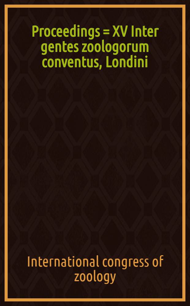 Proceedings = XV Inter gentes zoologorum conventus, Londini