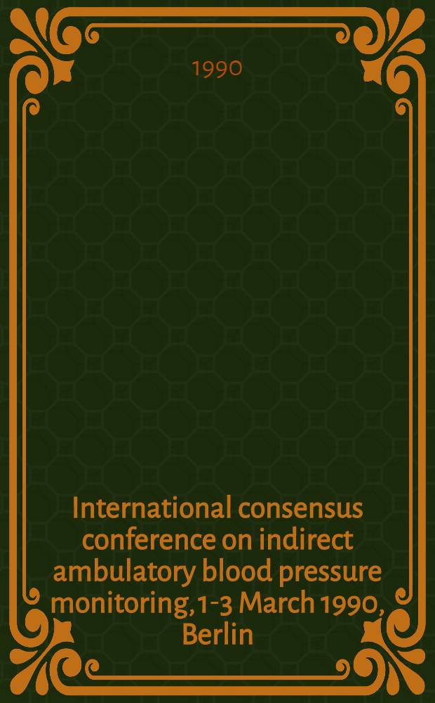 International consensus conference on indirect ambulatory blood pressure monitoring, 1-3 March 1990, Berlin