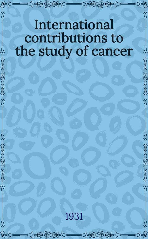 International contributions to the study of cancer : In honor of James Ewing