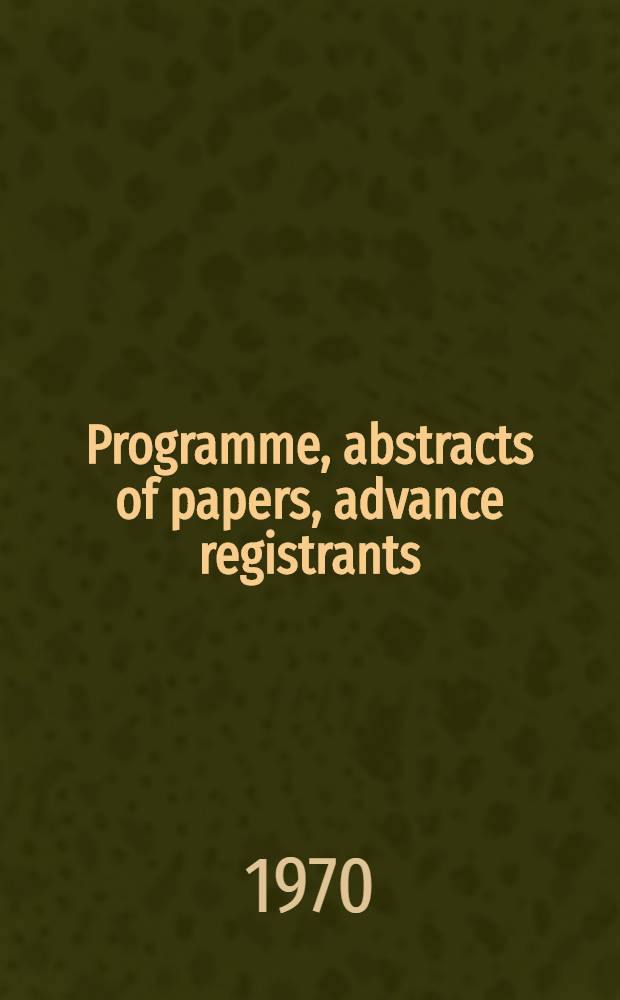 Programme, abstracts of papers, advance registrants