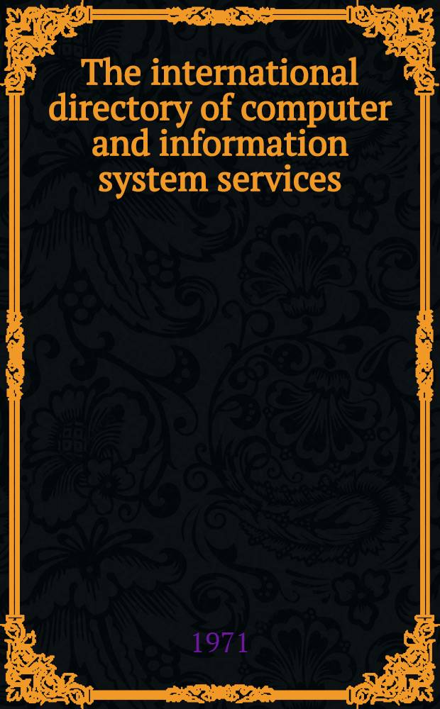 The international directory of computer and information system services : Publ. for the Intergovernmental bureau for informatics, Rome, Italy