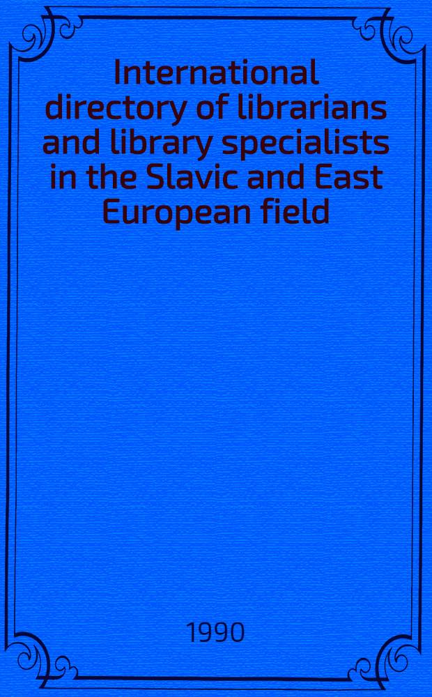 International directory of librarians and library specialists in the Slavic and East European field