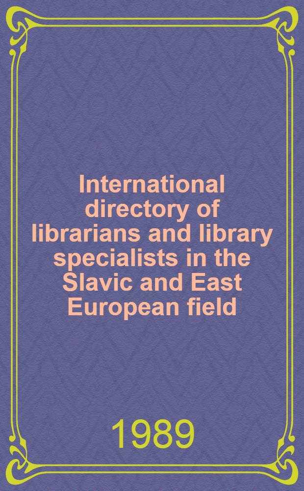 International directory of librarians and library specialists in the Slavic and East European field