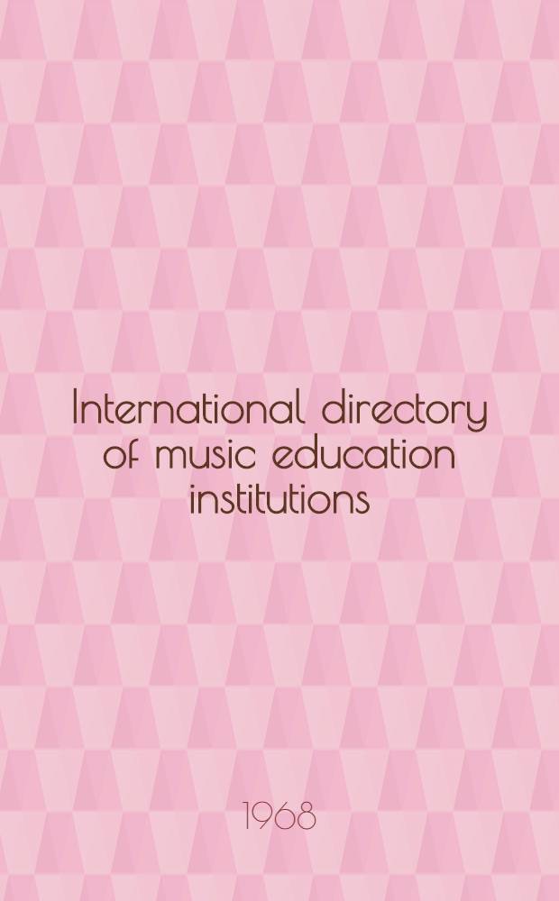International directory of music education institutions = Repertorio internacional de instituciones de educación musical = Répertoire international des institutions d'éducation musicale