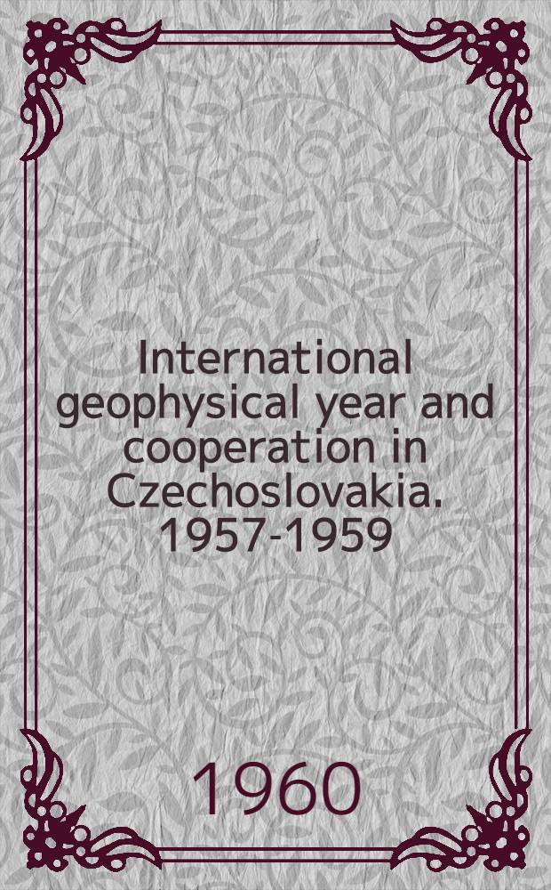 International geophysical year and cooperation in Czechoslovakia. 1957-1959