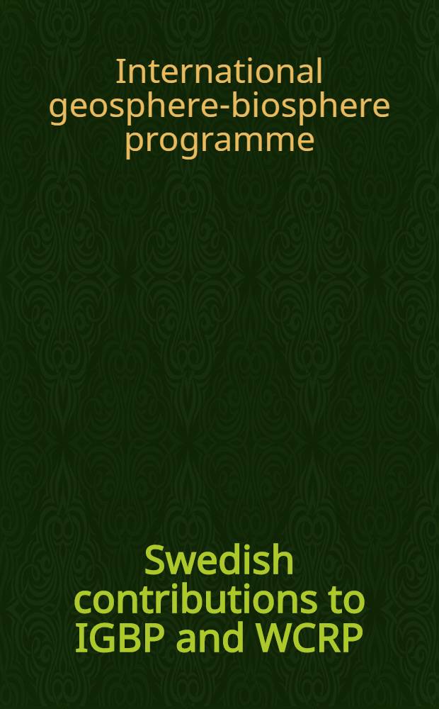 Swedish contributions to IGBP and WCRP : A rep