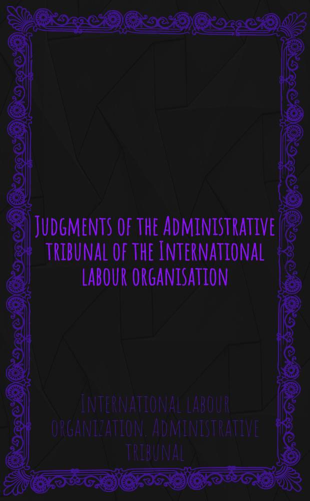 Judgments of the Administrative tribunal of the International labour organisation : 73rd Session (May-July 1992)