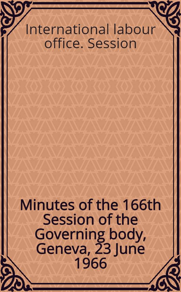 Minutes of the 166th Session of the Governing body, Geneva, 23 June 1966