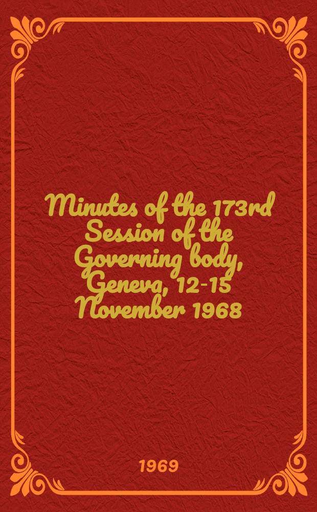 Minutes of the 173rd Session of the Governing body, Geneva, 12-15 November 1968