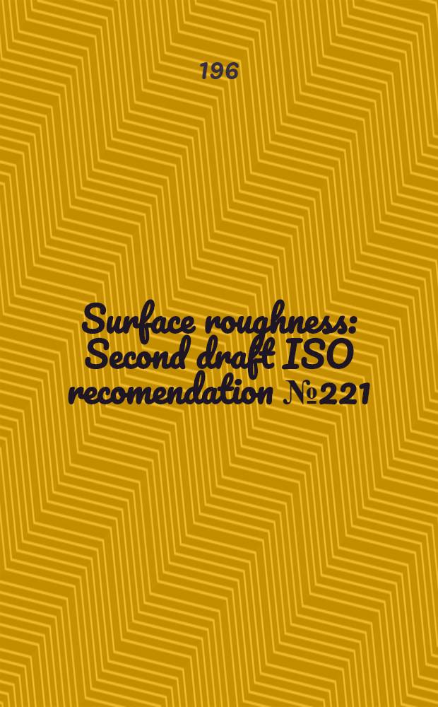 Surface roughness : Second draft ISO recomendation № 221
